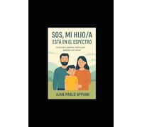 SOS mi hijo/a está en El Espectro: Guía para padres, hecha por padres con amor