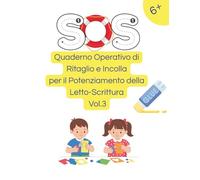 SOS Quaderno Operativo di Ritaglio e Incolla - Volume 3: Per il potenziamento della letto-scrittura (SOS Italiano - Letto-Scrittura)