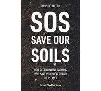 SOS: Save Our Soils: How regenerative food and farming will save your health and the planet