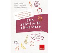 SOS selettività alimentare. I quaderni dei comportamenti problema nei disturbi dello spettro autistico. Cos'è e come si affronta (I libri che aiutano)