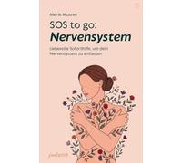 SOS to go: Nervensystem: Liebevolle Soforthilfe, um dein Nervensystem zu entlasten