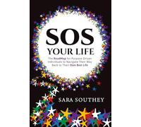 SOS Your Life: The RoadMap for Purpose-Driven Individuals to Navigate Their Way Back to Their Own Best Life