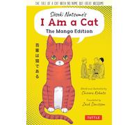 SOSEKI NATSUMES I AM A CAT MANGA ED: The tale of a cat with no name but great wisdom! (Tuttle Japanese Classics In Manga)