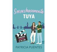Sospechosamente tuya: Una novela de misterio romántico. Una sospechosa inesperada y un detective que no puede dejar de vigilarla (La serie de misterio y romance de Sol y Luke)