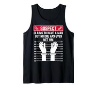 sospechoso afirma Tener un Hombre, Pero Nadie lo ha Conocido Ella Camiseta sin Mangas
