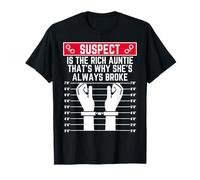 sospechoso es la tía Rica por eso Ella Siempre está quebrada Camiseta