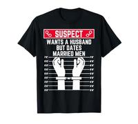 sospechoso Quiere Marido Pero Sale con Hombres Casados Mujeres Divertidas Camiseta