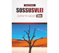SOSSUSVLEI GUIDA DI VIAGGIO 2026: Scopri dune panoramiche, incontri con la fauna selvatica, avventure in safari e la cultura locale nella regione desertica della Namibia