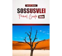 SOSSUSVLEI TRAVEL GUIDE 2026: Discover Scenic Dunes, Wildlife Encounters, Safari Adventure, and Local Culture in Namibia’s Desert Region