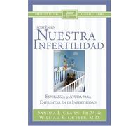 Sosten En Nuestra Infertilidad: Hope and Help for Couples Facing Infertility