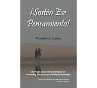 ¡Sostén Ese Pensamiento!: Dos Pasos para una Psicoterapia y un Counseling Efectivos con el Método de Niveles