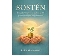 SOSTÉN: Por qué el dinero no se queda en tu vida (y cómo enseñarle a tu cuerpo a sostenerlo)