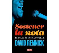Sostener la nota: Perfiles de música popular (Crónica y Periodismo)