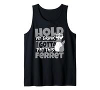 Sostenga mi bebida tengo que acariciar a este hurón Camiseta sin Mangas