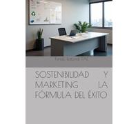 SOSTENIBILIDAD Y MARKETING LA FÓRMULA DEL ÉXITO