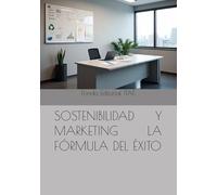 SOSTENIBILIDAD Y MARKETING LA FÓRMULA DEL ÉXITO