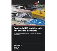 Sostenibilità ambientale nel settore sanitario: Un approccio basato su casi di studio nel settore ospedaliero