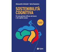 Sostenibilità cognitiva. Per una gestione efficace del lavoro e del capitale umano (Business e oltre)