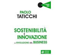 Sostenibilità e innovazione. La rivoluzione del business (Le grandi voci)