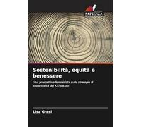 Sostenibilità, equità e benessere: Una prospettiva femminista sulle strategie di sostenibilità del XXI secolo