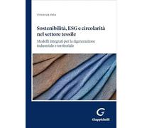 Sostenibilità, ESG e circolarità nel settore tessile. Modelli integrati per la rigenerazione industriale e territoriale