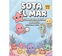 Sota el Mar Llibre per Pintar Infantil en Català per a Nens de 6 a 8 Anys: 55 Il·lustracions Kawaii de l'Oceà per Colorear | Dibuixos de Animals ... (Llibres per Pintar en Català per a Nens)