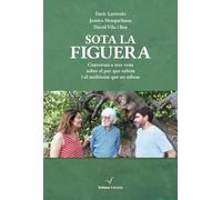 Sota La Figuera - Converses A Tres Veus Sobre El Poc Que Sabem I El Moltissim Que No Sabem: 19 (Memòria)