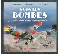 Sota Les Bombes: Els atacs aeris a Catalunya durant la Guerra Civil (Altres Cossetània)