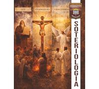 SOTERIOLOGÍA: La Doctrina Bíblica de la Salvación