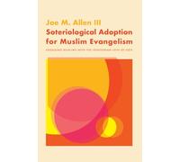 Soteriological Adoption for Muslim Evangelism: Engaging Muslims with the Trinitarian Love of God