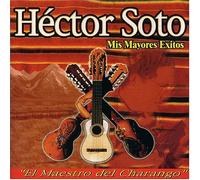 Soto, Hector - Mis Mayores Exitos