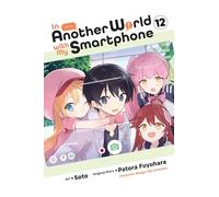 Soto - In Another World with My Smartphone, Vol. 12 (manga): Volume 12 (IN ANOTHER WORLD WITH MY SMARTPHONE GN)