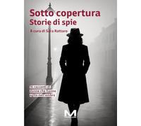 Sotto copertura. Storie di spie (Fabbrica delle Storie)