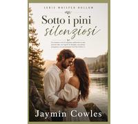 Sotto i pini silenziosi: Un romance ricco di suspense ambientato in una piccola città, con segreti di famiglia, una donna scomparsa e un emozionante lieto fine (Libro 1) (Serie Whisper Hollow)