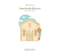 Sotto il cielo di Ferrara. La storia di Anita (Inchiostrodorato)