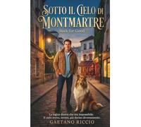 Sotto il cielo di Montmartre: Un romanzo di rinascita, mistero e amore nel cuore di Parigi (Back for Good)