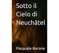 Sotto il Cielo di Neuchâtel