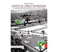 Sotto il cielo di Pistoia. Il cimitero militare brasiliano e il suo zelador