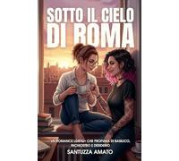Sotto il Cielo di Roma: Un romance LGBTQ+ che profuma di basilico, inchiostro e desiderio