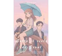 Sotto il cielo di Seoul: “L’amore non è un triangolo. È un ombrello sotto cui restare quando piove.”