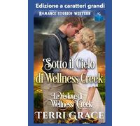 Sotto il Cielo di Wellness Creek: Edizione a caratteri grandi