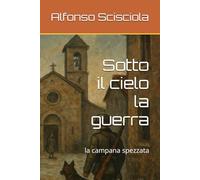 Sotto il cielo la guerra: la campana spezzata