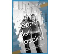 Sotto il segno del fascio: Trilogia - comprende le "Camicie di seta" e "Le divise di fango" (A Nessun Seconde)