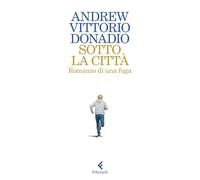 Sotto la città. Romanzo di una fuga (Scintille)