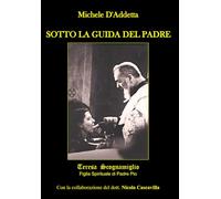 Sotto la guida del Padre: Teresa Scognamiglio, figlia spirituale di Padre Pio