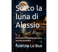 Sotto la luna di Alassio: Una storia di rinascita, amicizia e seconde possibilità