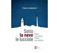 Sotto la neve le lucciole. Diario di un uomo ridotto a numero (Storia e memoria)