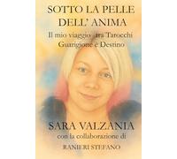 Sotto la pelle dell'anima: Il mio viaggio tra tarocchi guarigione e destino