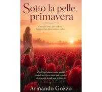SOTTO LA PELLE, PRIMAVERA: Il tulipano non è solo un fiore: fiorisce dove i silenzi mettono radici.