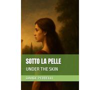 SOTTO LA PELLE: UNDER THE SKIN